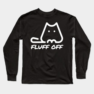 Fluff off shirt Long Sleeve T-Shirt